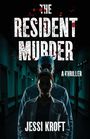 „THE RESIDENT MURDER. A THRILLER. JESSI KROFT“. Dunkler Krankenhausflur, zwei Ärzte im Schatten.