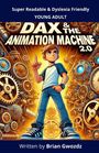 Brian Gwozdz: Dax & the Animation Machine 2.0, Buch