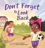 Texte: "Don't Forget to Look Back", "Written by Jarvis T. Wilbert", "Illustrated by Diana Maksymenko". Zwei Mädchen in Sportkleidung.
