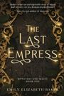 "THE LAST EMPRESS. Monsters and Magic Book One. Emily Elizabeth Baker." Barocke Ornamente und grüne Blätter als Verzierung.