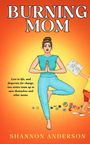 Shannon Anderson: Burning Mom, Buch