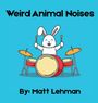 "Weird Animal Noises. By: Matt Lehman." Ein Hase spielt fröhlich Schlagzeug, blaue Hintergrundfarbe.