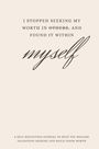 "I stopped seeking my worth in others and found it within myself." Darunter kleingedruckt: Hinweis auf ein Selbstreflexionstagebuch.