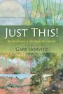 Gary Horvitz: Just This! Reweaving a World in Crisis, Buch