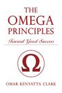 "The Omega Principles: Toward Good Success" von Omar Kenyatta Clark. Ein großes Omega-Symbol dominiert die Mitte.
