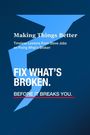 Ben Klaiber: Making Things Better - Timeless Lessons from Steve Jobs on Fixing What's Broken, Buch