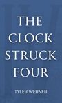 Tyler Werner: The Clock Struck Four, Buch