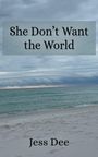 Text oben: "She Don’t Want the World", unten: "Jess Dee". Sandstrand, Meer und bewölkter Himmel.
