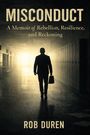 "Misconduct: A Memoir of Rebellion, Resilience, and Reckoning. Rob Duren." Silhouette eines Mannes in einem Korridor.
