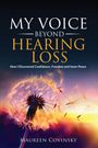 „MY VOICE BEYOND HEARING LOSS“ in großen Buchstaben, darunter „How I Discovered Confidence, Freedom and Inner Peace.“ Im Hintergrund eine Pusteblume vor einem Sonnenuntergang.