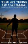 "When life throws you a curveball: You stand on faith, hope, and love." Silhouette einer Person mit Baseballschläger.