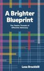 "A Brighter Blueprint. The Twelve Threads of Effective Advocacy. Lesa Brackbill." Bunte gewebte Fäden auf dunkelblauem Hintergrund.
