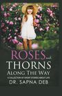 Sapna Deb: Roses and Thorns Along The Way, Buch