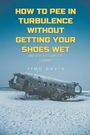 Timo David: How to Pee in Turbulence Without Getting Your Shoes Wet, Buch