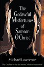 Michael Lawrence: The Godawful Misfortunes of Samson O'Christ, Buch