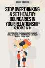 Natalie M. Brooks: Stop Overthinking & Set Healthy Boundaries In Your Relationship (2 Books in 1), Buch