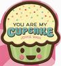 Joyce Wan: You Are My Cupcake (Shaped Board Book), Buch
