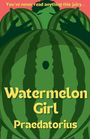 Praedatorius: Watermelon Girl, Buch