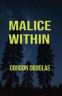 Gordon Douglas: Malice Within, Buch