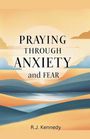 Rj Kennedy: Praying Through Anxiety and Fear, Buch