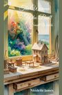 Nicolette James: The Woman Who Built Small Worlds, Buch