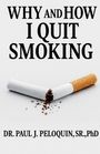 Paul J Peloquin: Why and How I QUIT SMOKING, Buch
