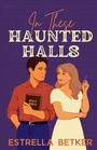 Estrella Betker: In These Haunted Halls, Buch