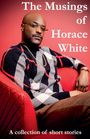 Horace White: The Musings of Horace White, Buch
