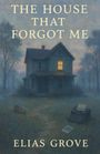 Elias Grove: The House That Forgot Me, Buch