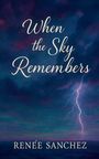 "When the Sky Remembers" von Renée Sanchez. Dunkler Himmel mit Blitz und dramatischen Wolken.