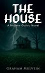 "The House: A Modern Gothic Novel. Graham Mulvein." Ein altes Haus unter einem stürmischen Himmel, mit Blitz und einem kahlen Baum.