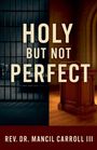 Mancil Carroll: Holy, But Not Perfect, Buch