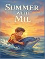Text: "Summer with Mil". Ein Junge in einer Schwimmweste reitet auf einem Delfin während eines Sonnenuntergangs.