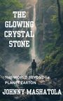Johnny Mashatola: The Glowing Crystal Stone - The World Beyond i.e. Planet Zarton, Buch