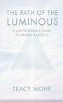 „The Path of the Luminous: A Lightworker’s Guide to Sacred Practice.“ Unter einem lichtdurchfluteten Pyramidenmotiv.