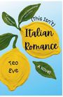 Teo Eve: This Isn't Italian Romance, Buch