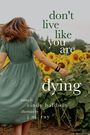 Cindy Baldwin: Don't Live Like You Are Dying, Buch