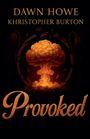 "Dawn Howe, Khristopher Burton, Provoked" in goldener Schrift vor einem Atompilz in orangefarbenen Tönen.