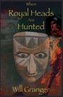 Will Granger: When Royal Heads Are Hunted, Buch