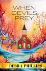 Debra Phillips: When Devils Prey, Buch