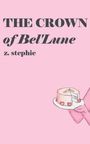 Z. Stephie: The Crown of Bel'Lune, Buch