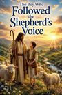 "The Boy Who Followed the Shepherd’s Voice" steht oben. Ein Hirte mit Stab und ein Junge stehen inmitten von Schafen.