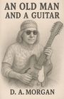D. A. Morgan: An Old Man and a Guitar, Buch