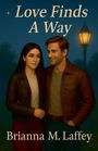 Brianna M. Laffey: Love Finds A Way, Buch