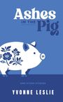 Yvonne Leslie: Ashes in the Pig, Buch