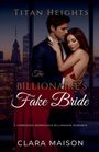 "Titan Heights. The Billionaire's Fake Bride. A forbidden workplace billionaire romance. Clara Maison." Ein Paar umarmt sich.