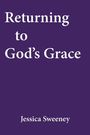 Text: "Returning to God's Grace" und "Jessica Sweeney" in Weiß auf lila Hintergrund.