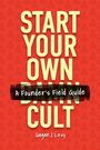 Text: "START YOUR OWN DAMN CULT: A Founder's Field Guide, Gagan J Levy." Helle Schrift auf rotem Hintergrund mit &-Symbolen.