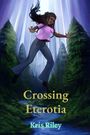 Text: "Crossing Eterotia" und "Kris Riley". Illustration: Frau im Wald schwebt zwischen hohen Bäumen unter magischem Licht.