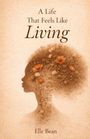 Elle Bean: A Life That Feels Like Living, Buch